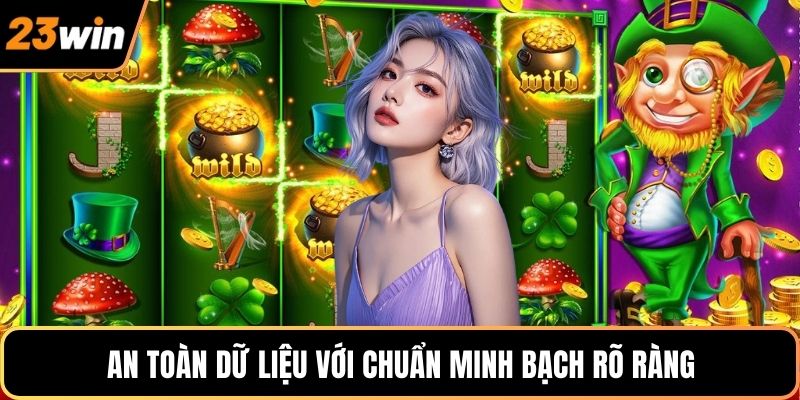 An toàn dữ liệu với chuẩn minh bạch rõ ràng