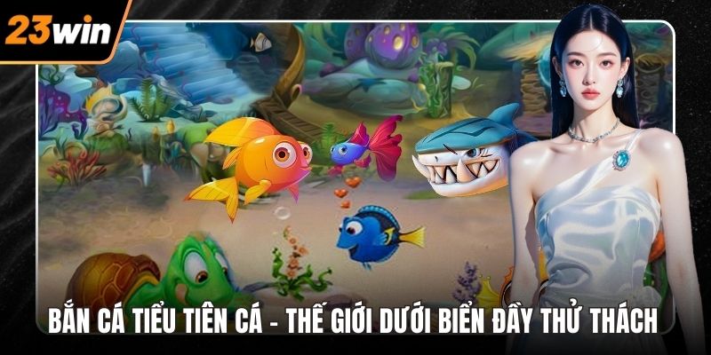 Bắn cá tiểu tiên cá