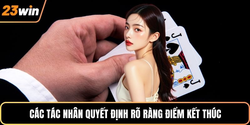 Các tác nhân quyết định rõ ràng điểm kết thúc