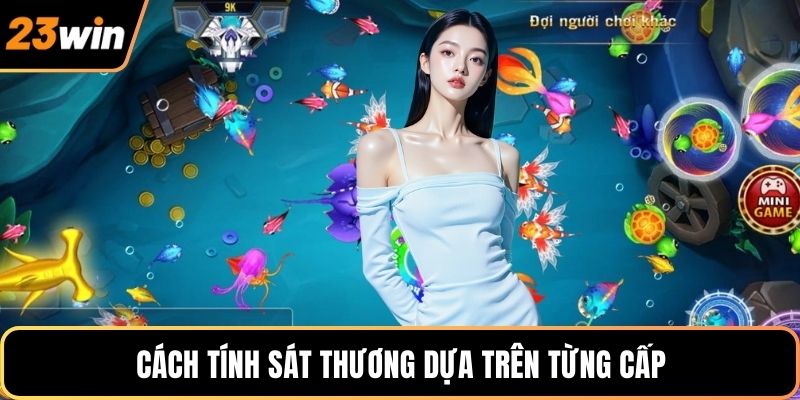 Cách tính sát thương dựa trên từng cấp