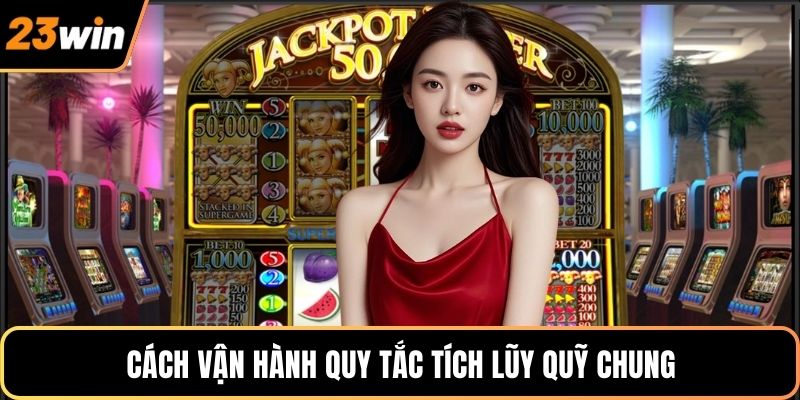 Cách vận hành quy tắc tích lũy quỹ chung