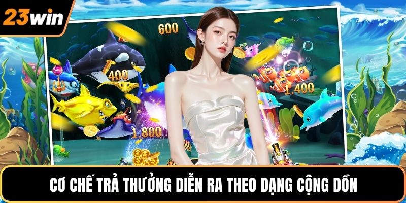 Cơ chế trả thưởng diễn ra theo dạng cộng dồn