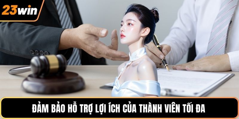 Đảm bảo hỗ trợ lợi ích của thành viên tối đa