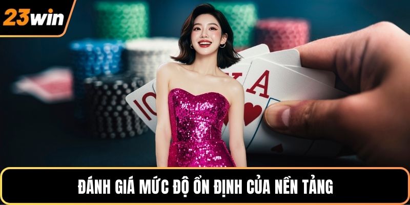 Đánh giá mức độ ổn định của nền tảng