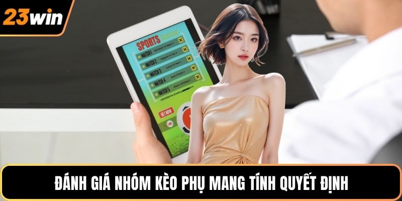 Đánh giá nhóm kèo phụ mang tính quyết định