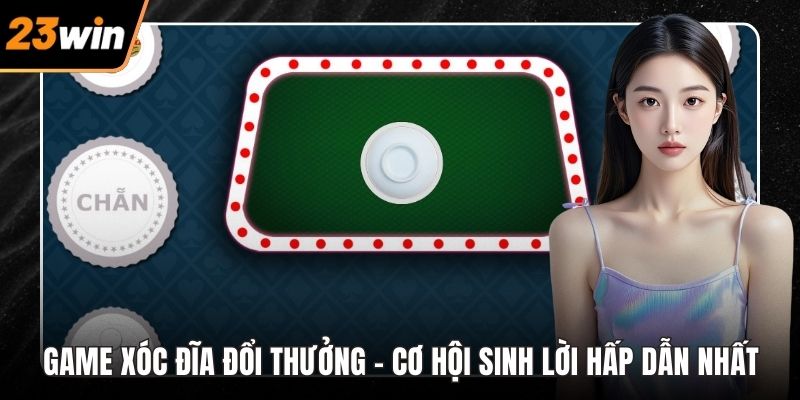 game xóc đĩa đổi thưởng