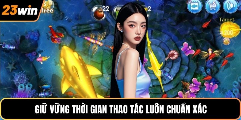 Giữ vững thời gian thao tác luôn chuẩn xác