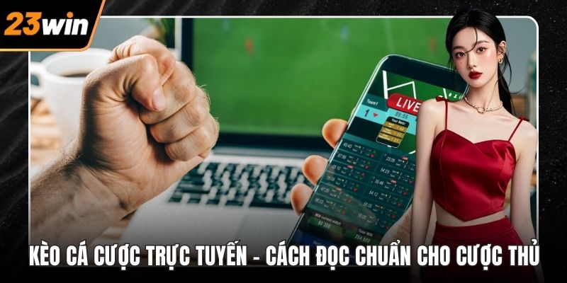 Kèo cá cược trực tuyến