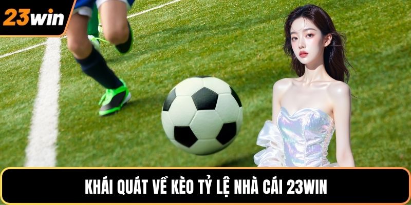 Khái quát về kèo tỷ lệ nhà cái 23WIN