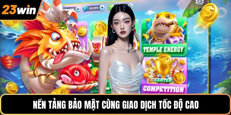 Nền tảng bảo mật cùng giao dịch tốc độ cao