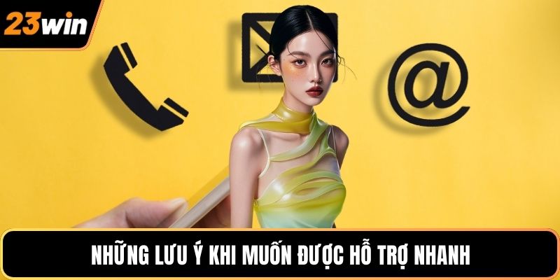 Những lưu ý khi muốn được hỗ trợ nhanh