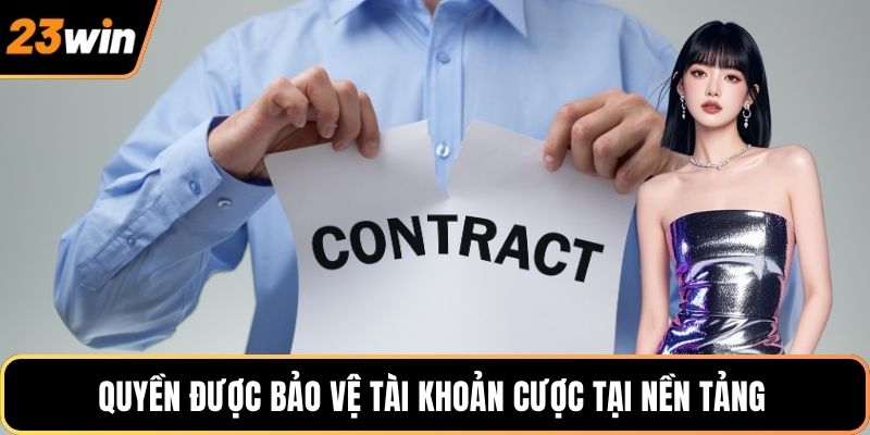 Quyền được bảo vệ tài khoản cược tại nền tảng