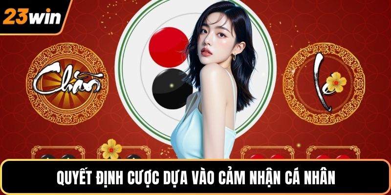 Quyết định cược dựa vào cảm nhận cá nhân