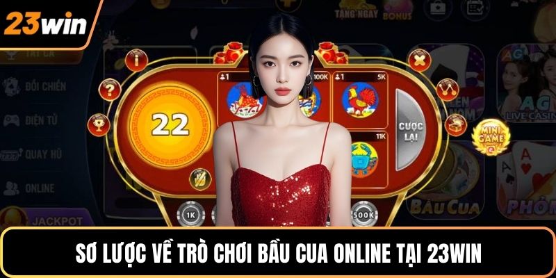 Sơ lược về trò chơi bầu cua online tại 23WIN