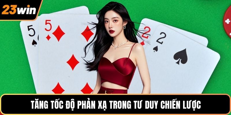 Tăng tốc độ phản xạ trong tư duy chiến lược
