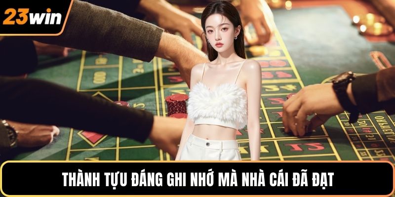 Thành tựu đáng ghi nhớ mà nhà cái đã đạt