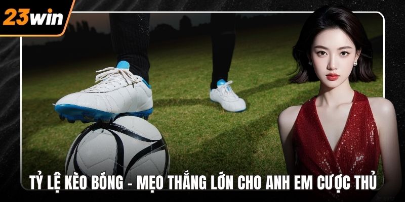 Tỷ lệ kèo bóng