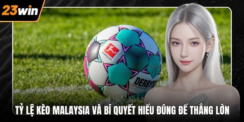Tỷ lệ kèo Malaysia